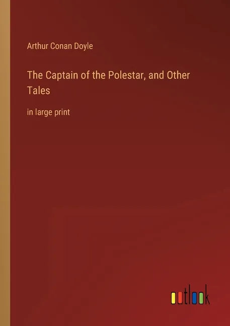 The Captain of the Polestar, and Other Tales: in large print - Paperback