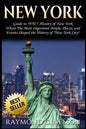New York: Guide to NYC: History of New York - Where The Most Important People, Places and Events Shaped the History of New York City - Paperback