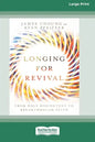 Longing for Revival: From Holy Discontent to Breakthrough Faith [16pt Large Print Edition] - Paperback