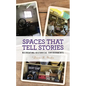 Spaces that Tell Stories: Recreating Historical Environments - Paperback