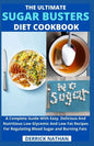 The Ultimate Sugar Busters Diet Cookbook: A Complete Guide With Easy, Delicious And Nutritious Low Glycemic And Low Fat Recipes For Regulating Blood S - Paperback
