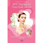 EFT Tapping for Your Daily Health: Use the Emotional Freedom Technique to De-Stress, Re-Energize and Overcome Emotional Problems - Paperback