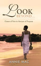 Look Beyond ... Ocean of Pain to Horizon of Purpose - Hardcover
