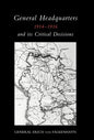 General Headquarters (German)1914-16 and Its Critical Decisions - Hardcover