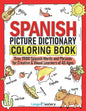 Spanish Picture Dictionary Coloring Book: Over 1500 Spanish Words and Phrases for Creative & Visual Learners of All Ages - Paperback