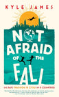Not Afraid of the Fall: 114 Days Through 38 Cities in 15 Countries - Paperback