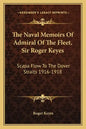 The Naval Memoirs of Admiral of the Fleet, Sir Roger Keyes: Scapa Flow to the Dover Straits 1916-1918 - Paperback