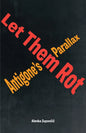 Let Them Rot: Antigone's Parallax - Paperback