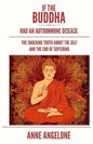 If The Buddha Had An Autoimmune Disease: The Shocking Truth About The Self And The End Of Suffering - Paperback