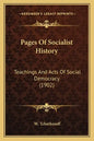 Pages Of Socialist History: Teachings And Acts Of Social Democracy (1902) - Paperback