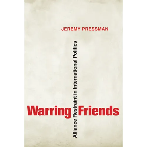 Warring Friends: Alliance Restraint in International Politics - Paperback