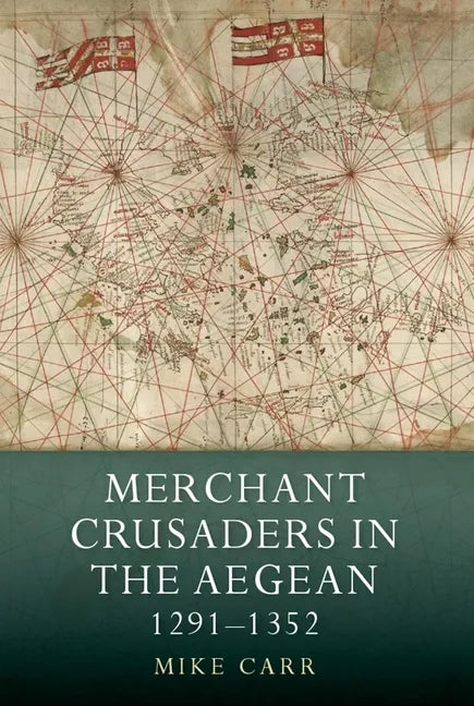 Merchant Crusaders in the Aegean, 1291-1352 - Paperback