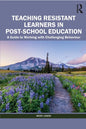 Teaching Resistant Learners in Post-School Education: A Guide to Working with Challenging Behaviour - Paperback