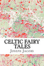 Celtic Fairy Tales: (Joseph Jacobs Classics Collection) - Paperback