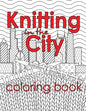 Knitting in the City Coloring Book - Paperback