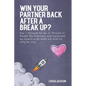 Win Your Partner Back After A Break Up?: How I Harnessed the Law of Attraction to Rekindle My Relationship (And Transformed My Finances, Weight, Healt - Paperback