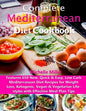 Complete Mediterranean Diet Cookbook: Features 650 New, Quick & Easy, Low Carb Mediterranean Diet Recipes for Weight Loss, Ketogenic, Vegan & Vegetari - Paperback