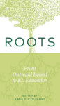 Roots: From Outward Bound to EL Education - Paperback