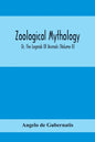 Zoological Mythology; Or, The Legends Of Animals (Volume Ii) - Paperback