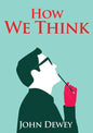 How We Think: An essay by the American educational philosopher John Dewey written in 1910 in witch Dewey shares his views on the edu - Paperback