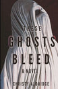 These Ghosts Bleed - Paperback
