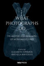 What Photographs Do: The Making and Remaking of Museum Cultures - Paperback