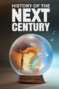History of The Next Century: Where is the world headed according to civilizational cycles? - Paperback
