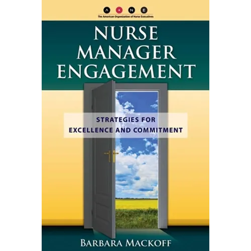 Nurse Manager Engagement: Strategies for Excel - Paperback