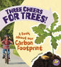Three Cheers for Trees!: A Book about Our Carbon Footprint - Paperback