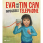 Eva and the Impossible Tin Can Telephone - Hardcover