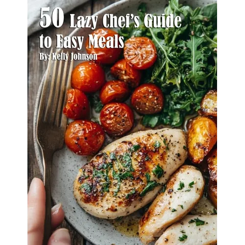 50 Lazy Chef's Guide to Easy Meals - Paperback