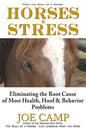 Horses & Stress - Eliminating The Root Cause of Most Health, Hoof, and Behavior Problems: From The Soul of a Horse - Paperback