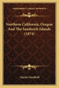 Northern California, Oregon and the Sandwich Islands (1874) - Paperback
