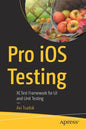 Pro IOS Testing: Xctest Framework for Ui and Unit Testing - Paperback