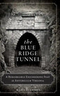The Blue Ridge Tunnel: A Remarkable Engineering Feat in Antebellum Virginia - Hardcover