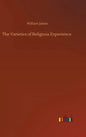 The Varieties of Religious Experience - Hardcover