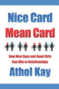 Nice Card Mean Card: How Nice Guys and Good Girls Can Win at Relationships - Paperback
