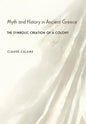 Myth and History in Ancient Greece: The Symbolic Creation of a Colony - Hardcover