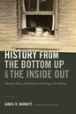 History from the Bottom Up and the Inside Out: Ethnicity, Race, and Identity in Working-Class History - Paperback