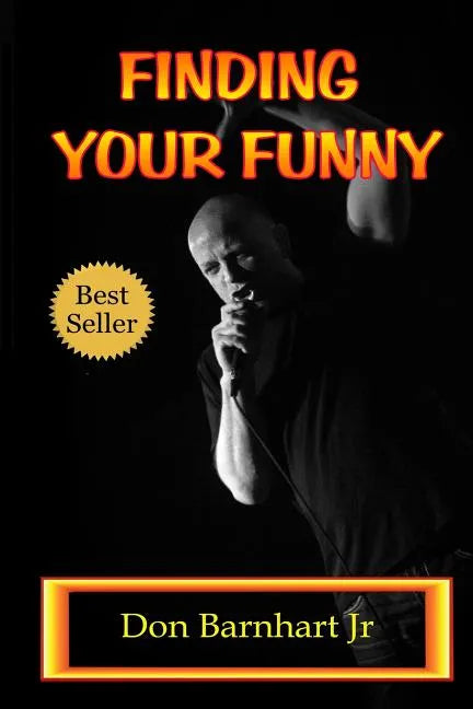 Finding Your Funny: Exploring the Art, Science and Business of Stand Up Comedy - Paperback