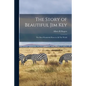 The Story of Beautiful Jim Key: The Most Wonderful Horse in all The World - Paperback