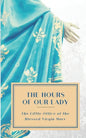 The Hours of Our Lady (Annotated): The Little Office of the Blessed Virgin Mary - Paperback