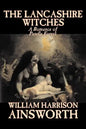 The Lancashire Witches by William Harrison Ainsworth, Fiction, Horror, Fairy Tales, Folk Tales, Legends & Mythology - Paperback