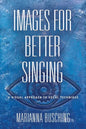 Images for Better Singing: A Visual Approach to Vocal Technique - Paperback