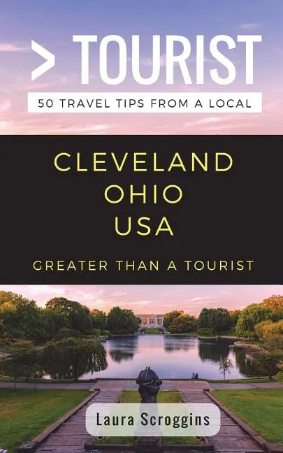Greater Than a Tourist- Cleveland Ohio: 50 Travel Tips from a Local - Paperback