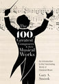 The 100 Greatest Composers and Their Musical Works: An Introduction to the Fascinating World of Classical Music - Paperback