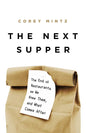The Next Supper: The End of Restaurants as We Knew Them, and What Comes After - Hardcover