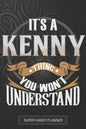 It's A Kenny Thing You Won't Understand: Kenny Name Planner With Notebook Journal Calendar Personal Goals Password Manager & Much More, Perfect Gift F - Paperback