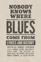 Nobody Knows Where the Blues Come from: Lyrics and History - Paperback