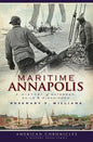 Maritime Annapolis: A History of Watermen, Sails & Midshipmen - Paperback